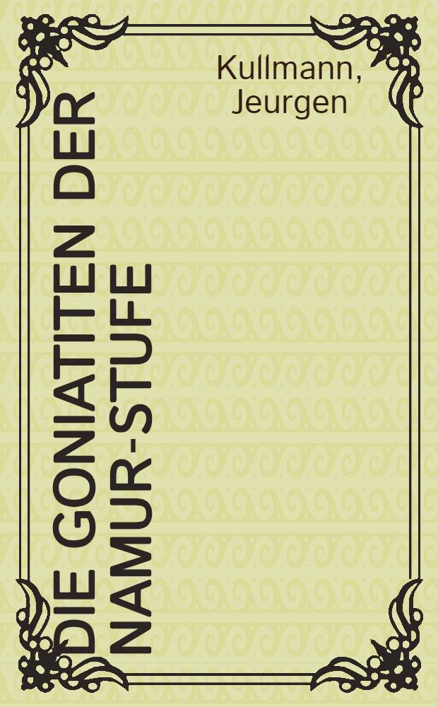 Die Goniatiten der Namur-Stufe (Oberkarbon) im Kantabrischen Gebirge, Nordspanien