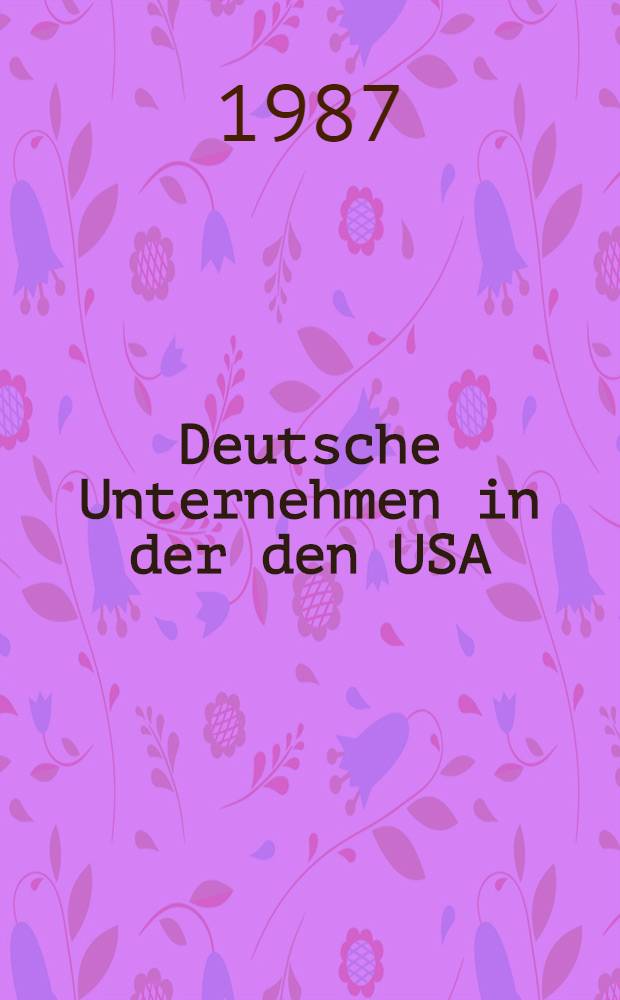 Deutsche Unternehmen in der den USA : Das Management in amer. Niederlassungen dt. Mittelbetriebe