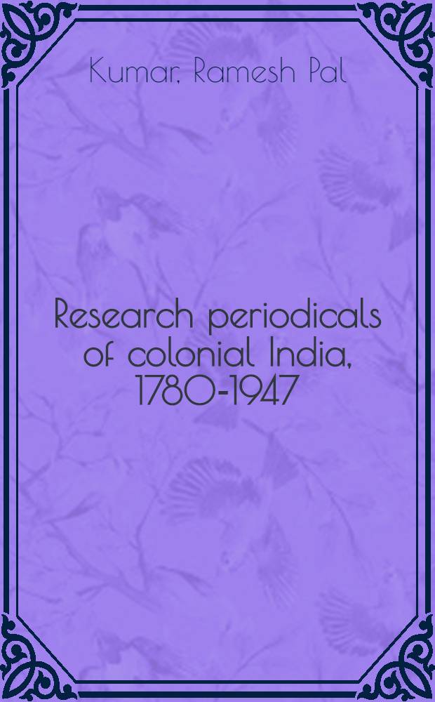 Research periodicals of colonial India, 1780-1947