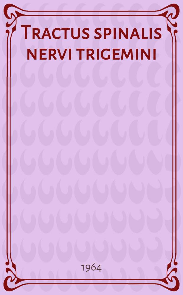 Tractus spinalis nervi trigemini : Fresh anatomic data and their significance for surgery