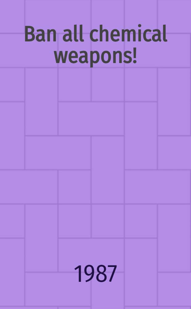 Ban all chemical weapons!