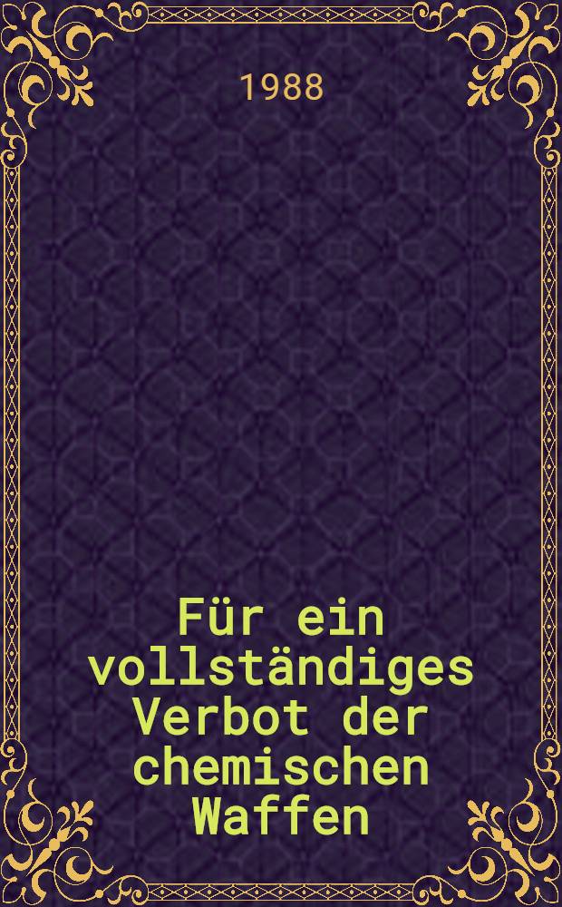 F&uuml;r ein vollst&auml;ndiges Verbot der chemischen Waffen