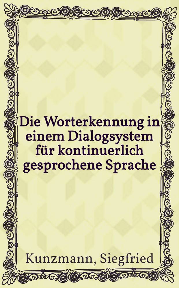 Die Worterkennung in einem Dialogsystem für kontinuerlich gesprochene Sprache