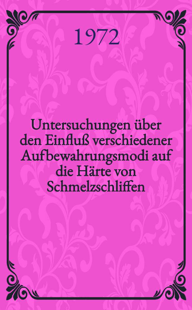 Untersuchungen &uuml;ber den Einflu&szlig; verschiedener Aufbewahrungsmodi auf die H&auml;rte von Schmelzschliffen : Inaug.-Diss. ... der ... Med. Fak. der ... Univ. Mainz