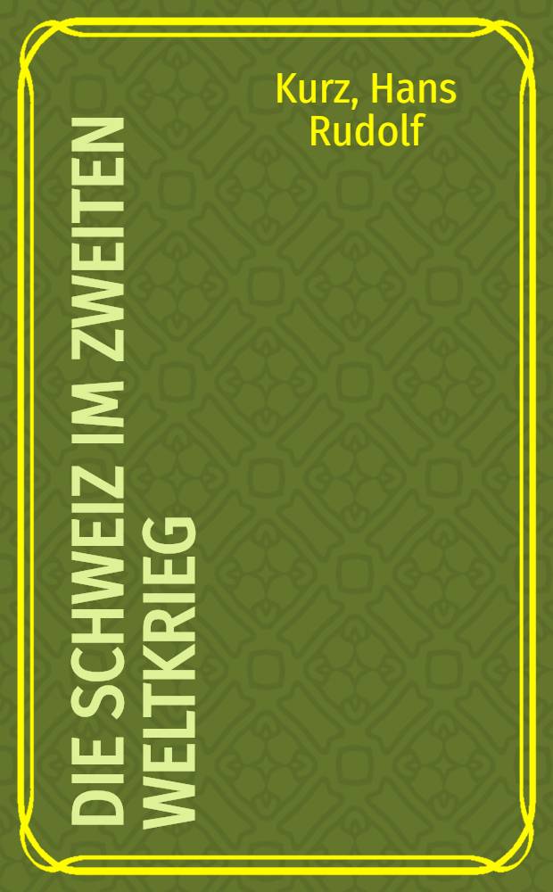 Die Schweiz im Zweiten Weltkrieg : Das gro&szlig;e Erinnerungswerk an die Aktivdienstzeit 1939-45