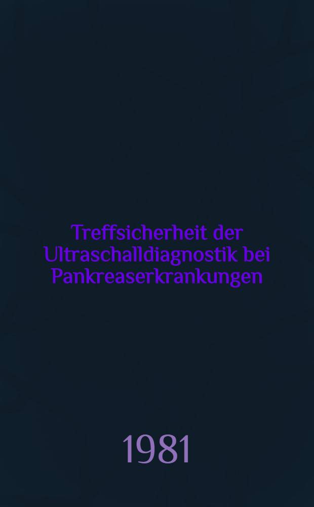Treffsicherheit der Ultraschalldiagnostik bei Pankreaserkrankungen : Inaug.-Diss