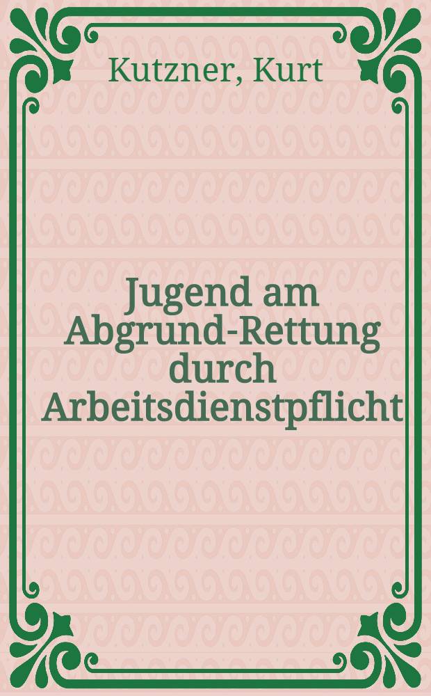 Jugend am Abgrund-Rettung durch Arbeitsdienstpflicht