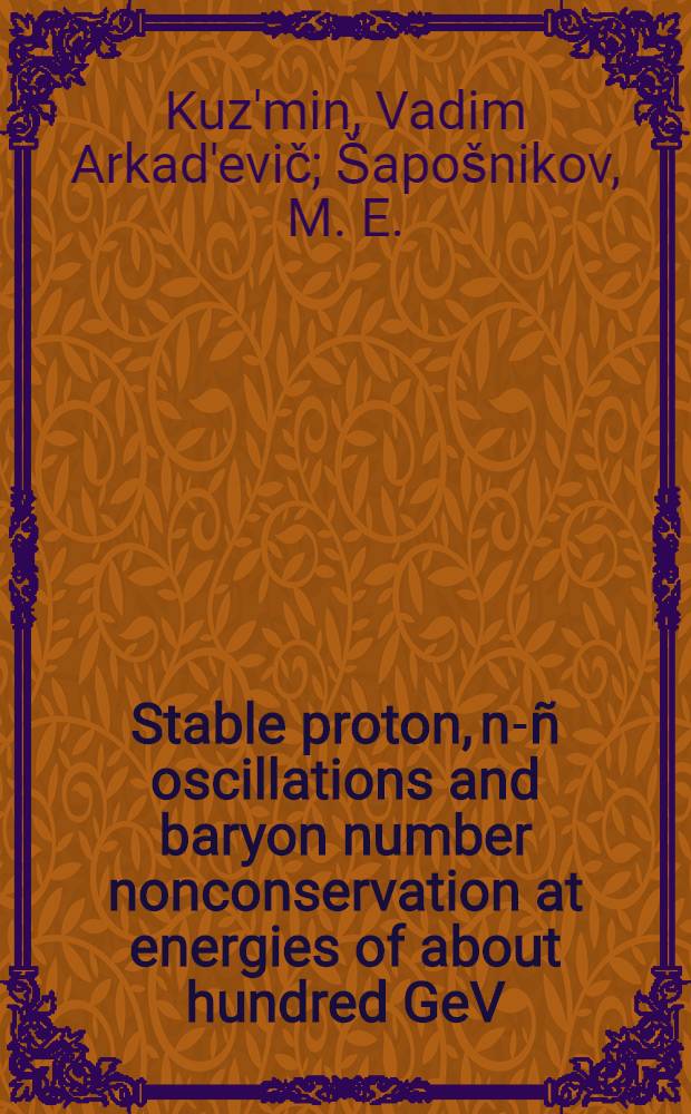Stable proton, n-ñ oscillations and baryon number nonconservation at energies of about hundred GeV