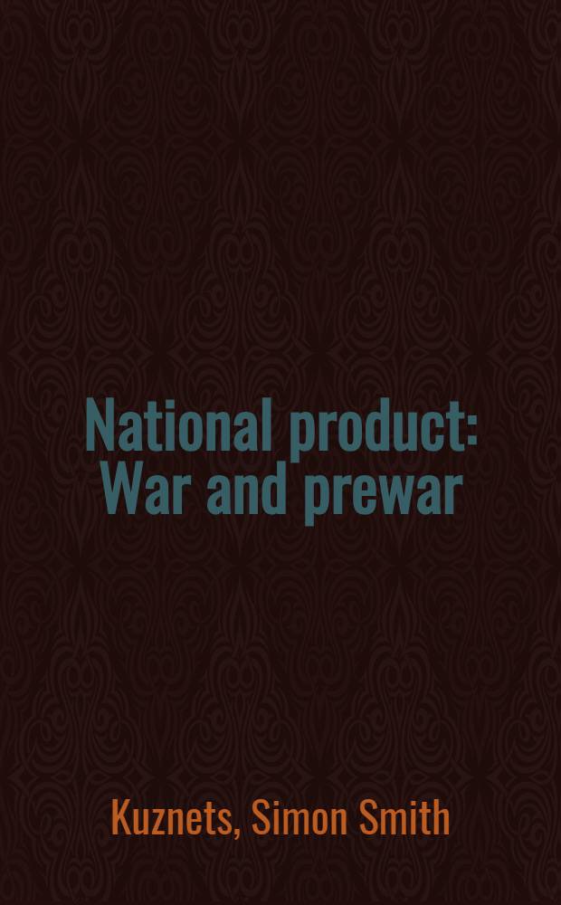 National product : War and prewar : Our economy in war, occasional paper 17 Febr. 1944