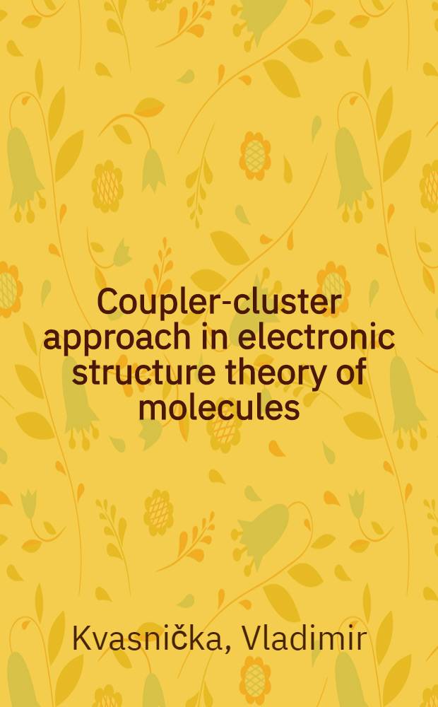 Coupler-cluster approach in electronic structure theory of molecules