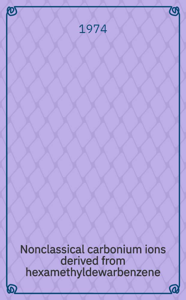 Nonclassical carbonium ions derived from hexamethyldewarbenzene : Proefschr. ... door Petrus Willm Kwant ..