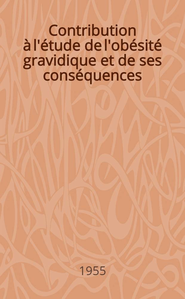 Contribution à l'étude de l'obésité gravidique et de ses conséquences : Sa prévention par la cure de diurèse : Thèse ..