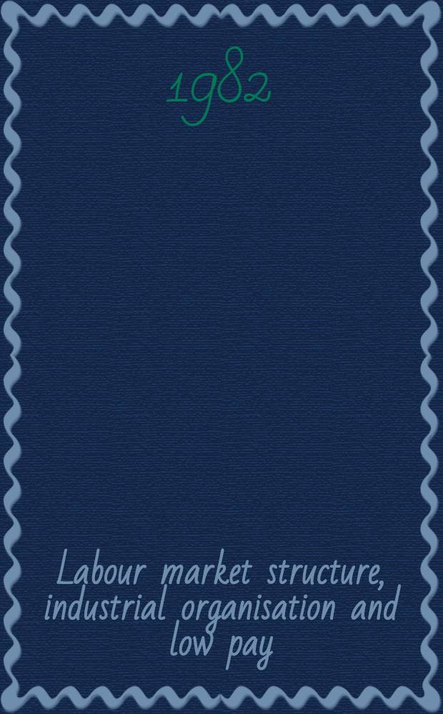 Labour market structure, industrial organisation and low pay