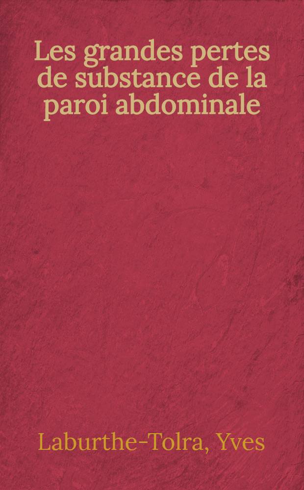 Les grandes pertes de substance de la paroi abdominale : Th&egrave;se ..