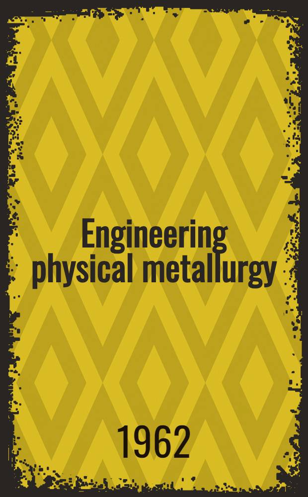 Engineering physical metallurgy