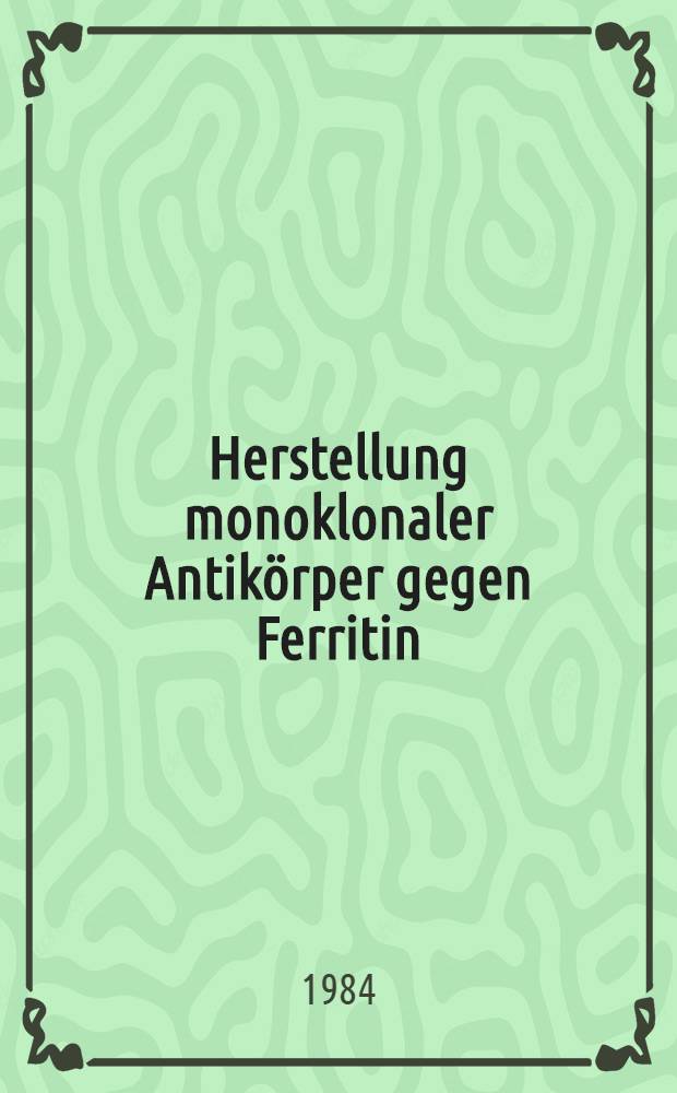 Herstellung monoklonaler Antikörper gegen Ferritin