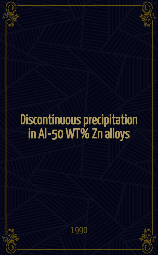 Discontinuous precipitation in Al-50 WT% Zn alloys