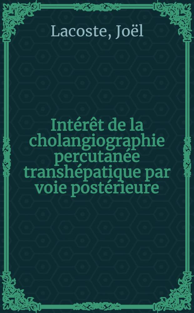 Int&eacute;r&ecirc;t de la cholangiographie percutan&eacute;e transh&eacute;patique par voie post&eacute;rieure : &Agrave; propos de 20 cas : Th&egrave;se