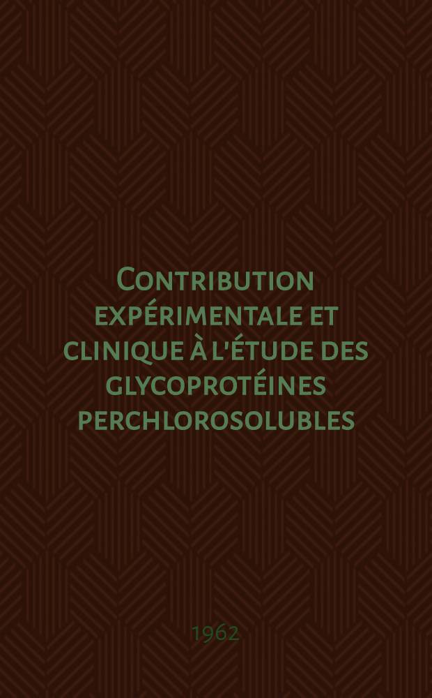 Contribution exp&eacute;rimentale et clinique &agrave; l'&eacute;tude des glycoprot&eacute;ines perchlorosolubles : Suivant la m&eacute;thode de s&eacute;dimentation polypeptidique : Th&egrave;se ..