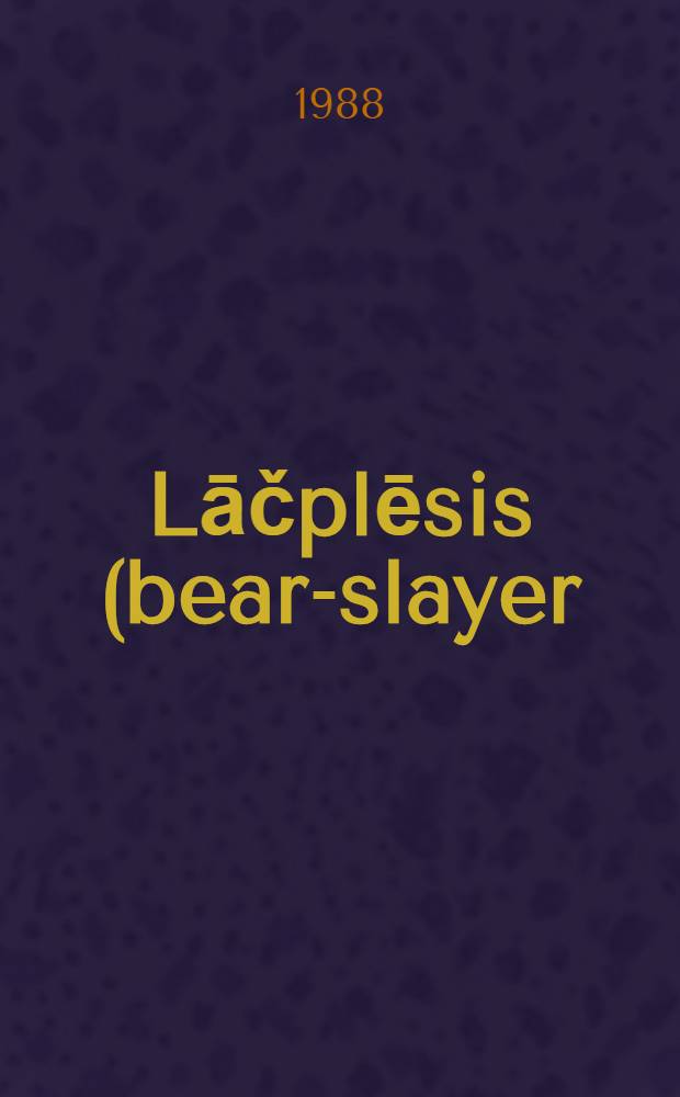 Lāčplēsis (bear-slayer) - the Latvian people's hero : A nat. epic