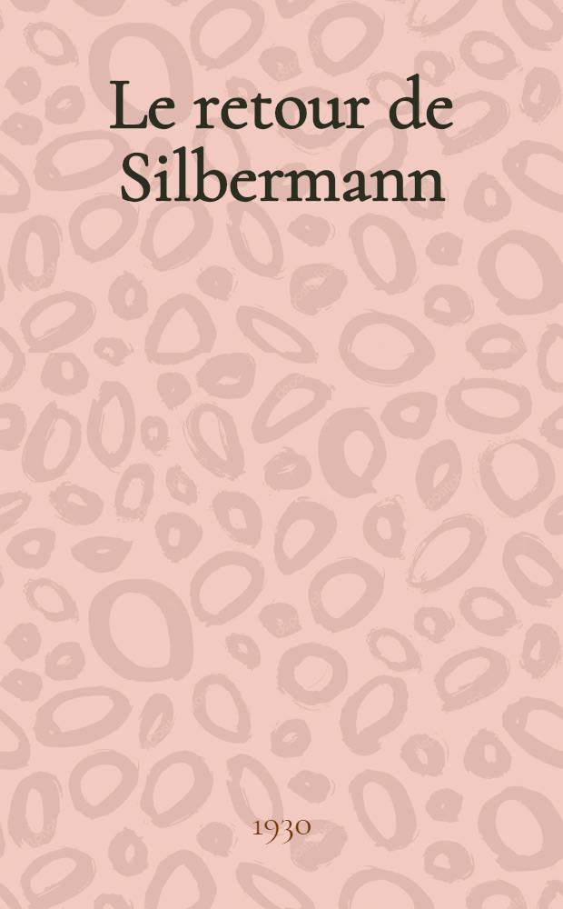 ... Le retour de Silbermann