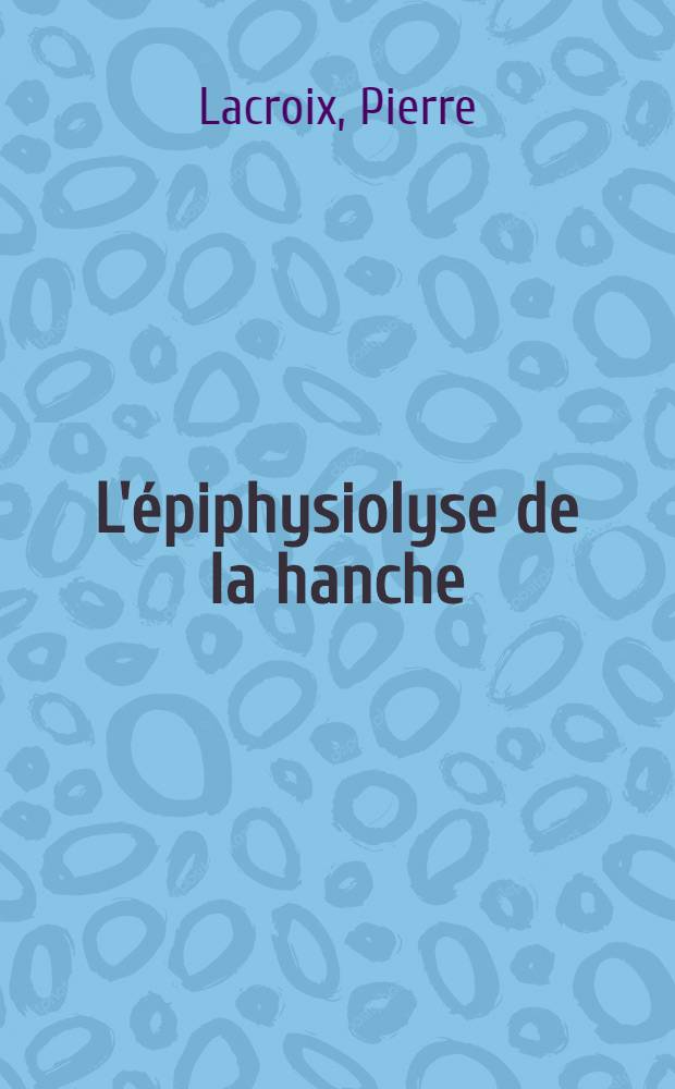 L'épiphysiolyse de la hanche