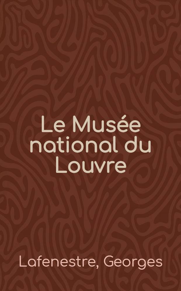 Le Mus&eacute;e national du Louvre