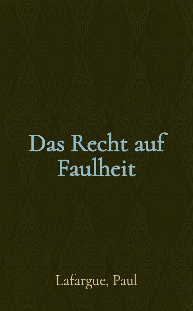 Das Recht auf Faulheit : Aus dem Französischen