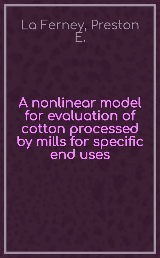 A nonlinear model for evaluation of cotton processed by mills for specific end uses