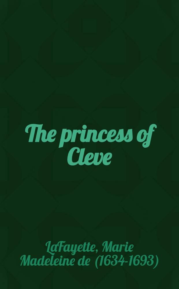 The princess of Cleve : A novel in 4 parts