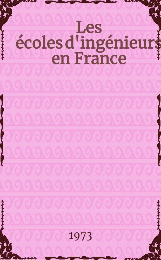 Les &eacute;coles d'ing&eacute;nieurs en France