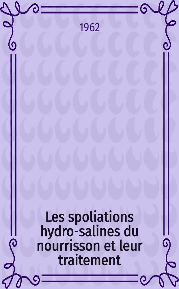 Les spoliations hydro-salines du nourrisson et leur traitement