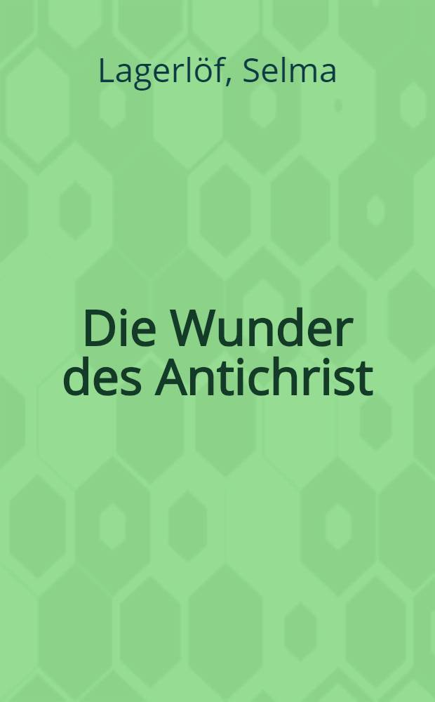 Die Wunder des Antichrist : Roman