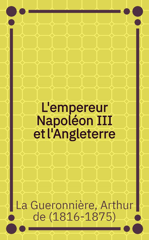L'empereur Napoléon III et l'Angleterre