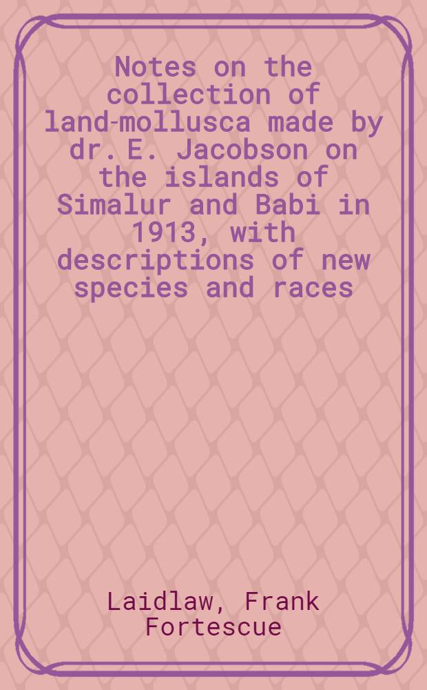 Notes on the collection of land-mollusca made by dr. E. Jacobson on the islands of Simalur and Babi in 1913, with descriptions of new species and races