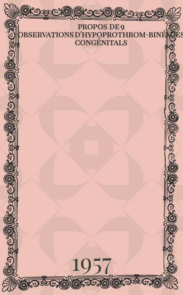 À propos de 9 observations d'hypoprothrom-binémies congénitals : (2 cas familiaux d'hypoaccélérinémie, 6 cas familiaux d'hypoconvertinémie et I cas de déficit en facteur Stuart : Thèse pour le doctorat en méd. (diplôme d'État)