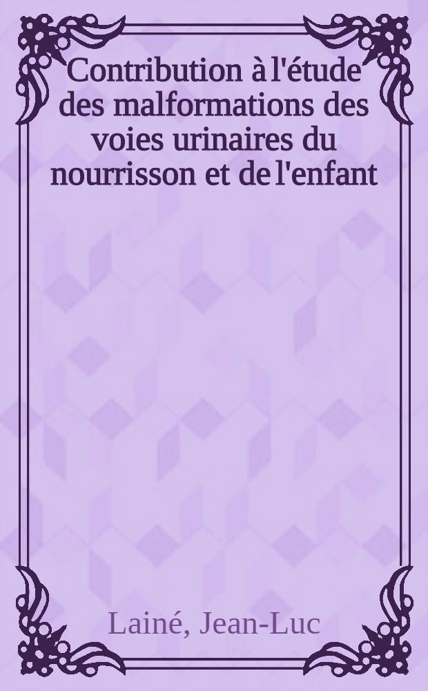 Contribution à l'étude des malformations des voies urinaires du nourrisson et de l'enfant : À propos de 26 observations : Thèse ..