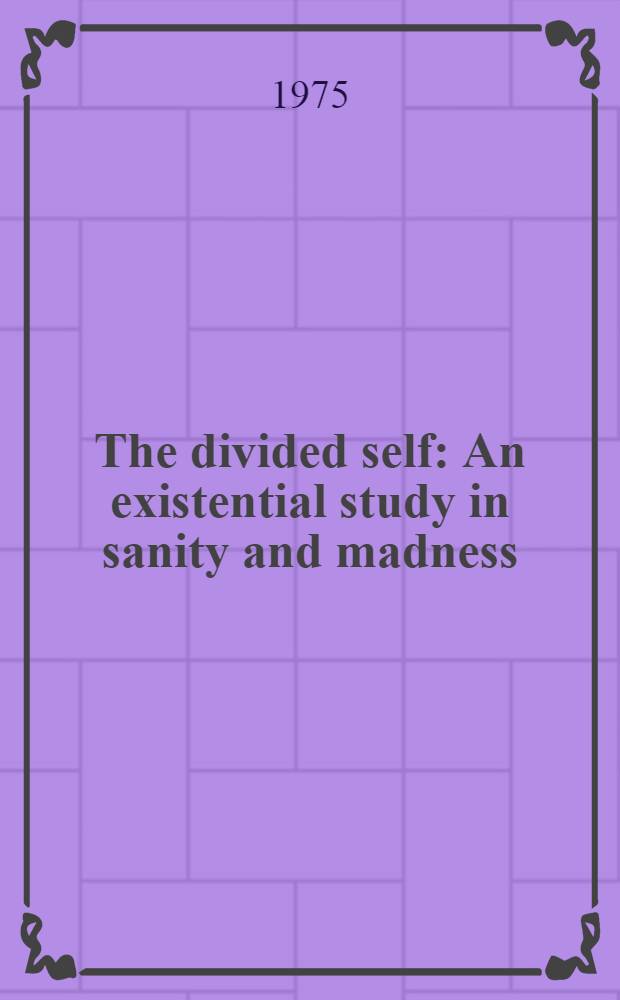 The divided self : An existential study in sanity and madness