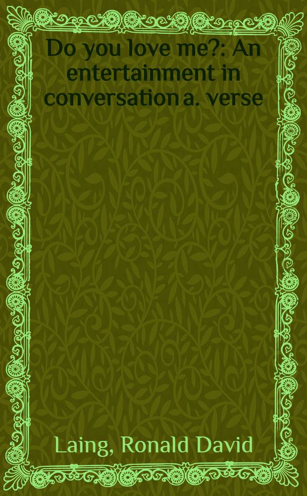 Do you love me? : An entertainment in conversation a. verse