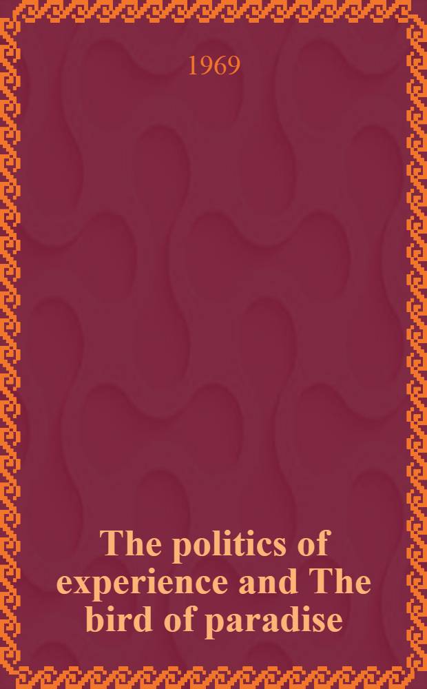 The politics of experience and The bird of paradise