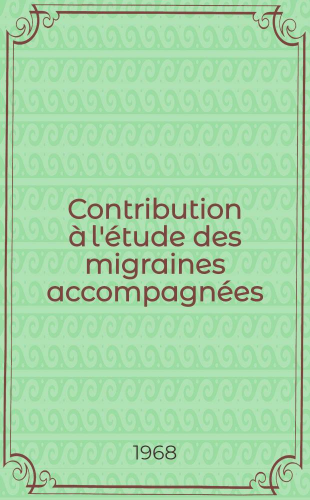 Contribution à l'étude des migraines accompagnées : Thèse ..