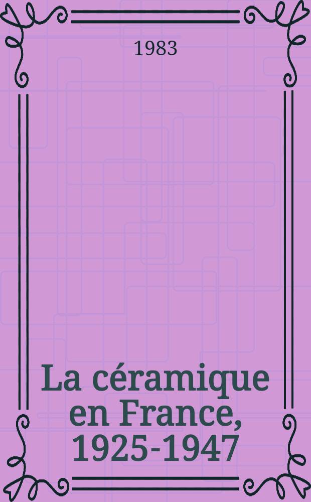 La céramique en France, 1925-1947 : Album