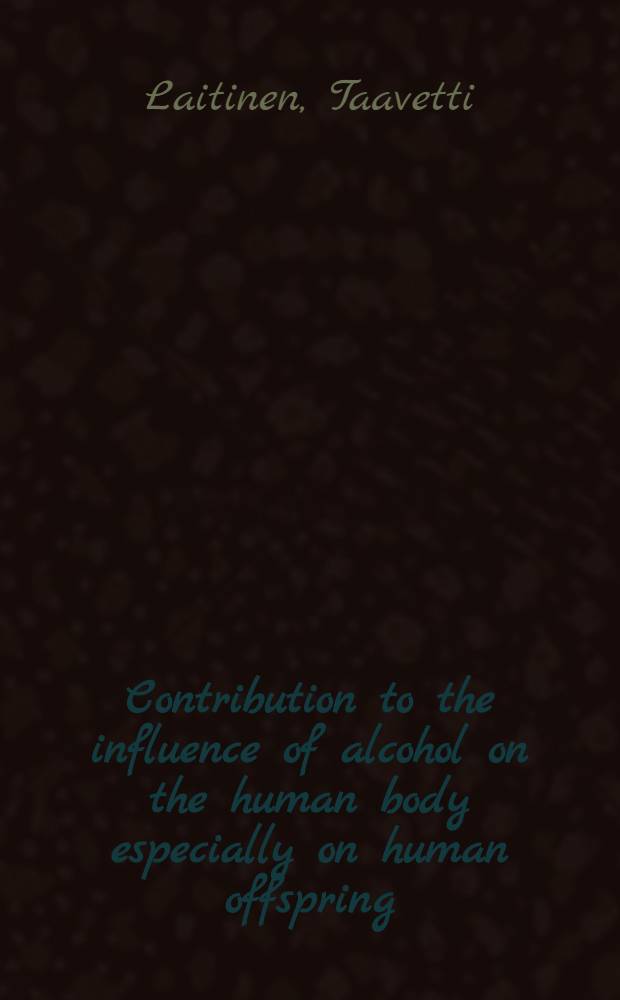Contribution to the influence of alcohol on the human body especially on human offspring