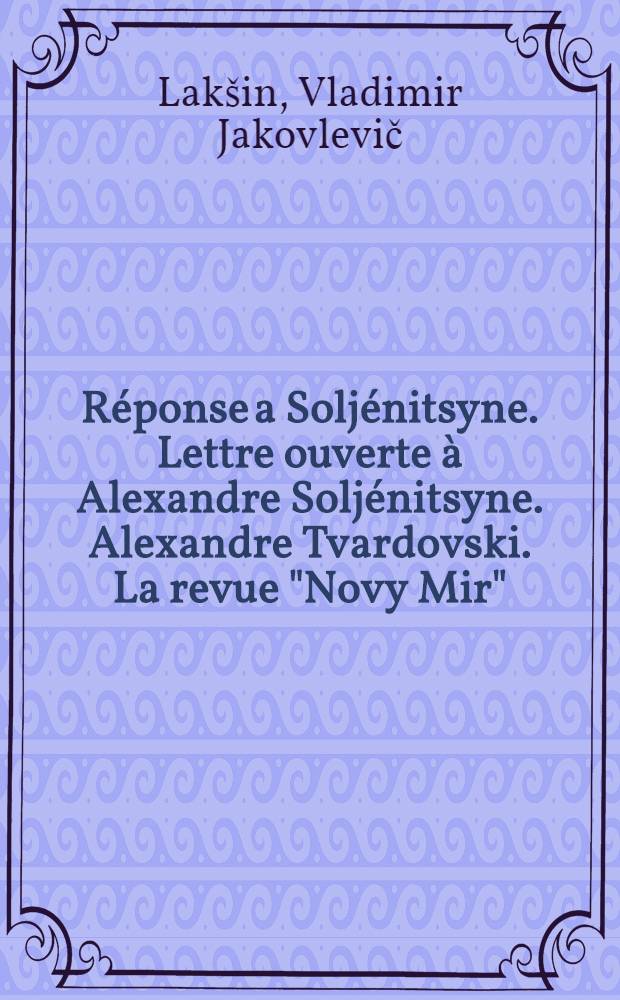 Réponse a Soljénitsyne. Lettre ouverte à Alexandre Soljénitsyne. Alexandre Tvardovski. La revue "Novy Mir"