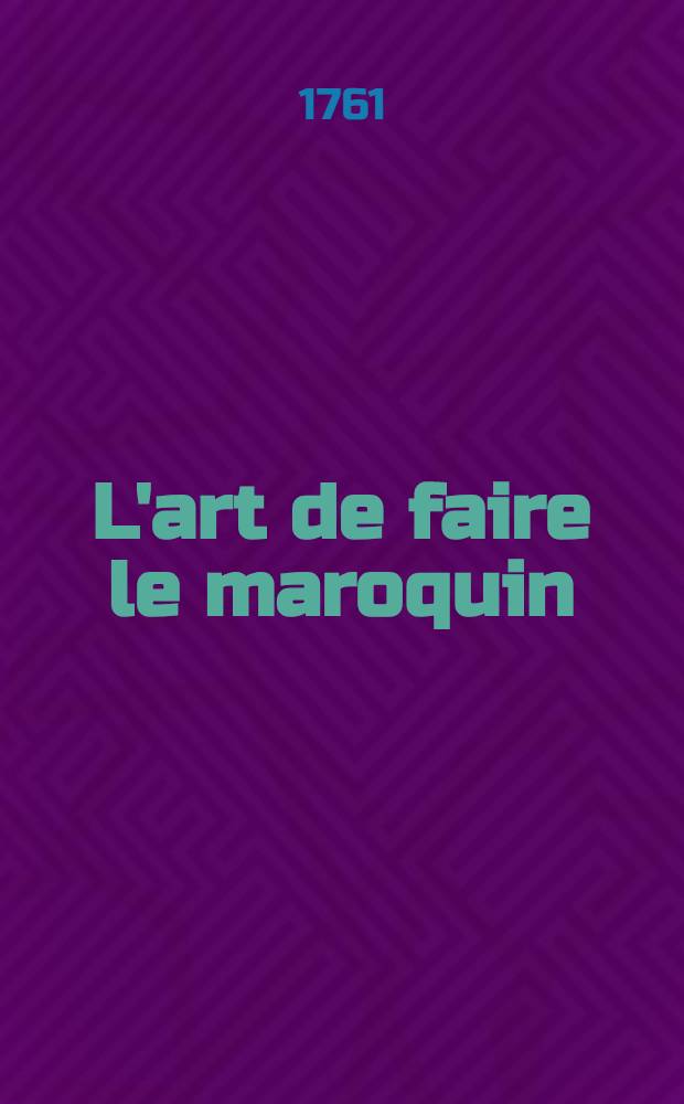 L'art de faire le maroquin