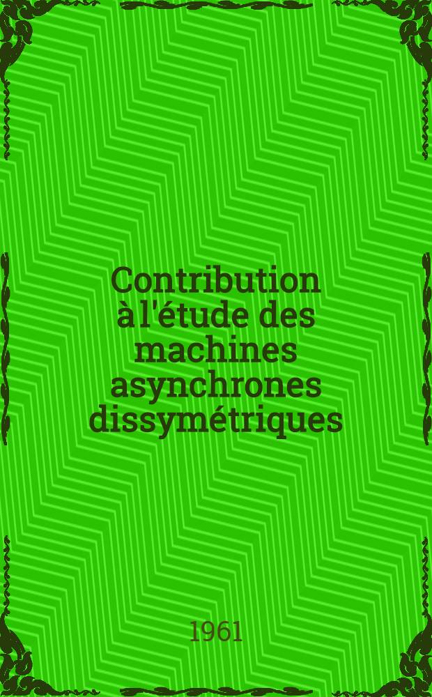 Contribution &agrave; l'&eacute;tude des machines asynchrones dissym&eacute;triques: 1-re th&egrave;se; Proposition donn&eacute;e par la Facult&eacute;: 2-e th&egrave;se: Th&egrave;ses pr&eacute;sent&eacute;es &agrave; la Facult&eacute; des sciences de l'Univ. de Toulouse ... / par Pierre Lalangue ..