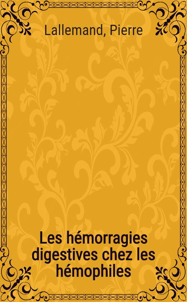 Les hémorragies digestives chez les hémophiles : À propos de 77 observations : Thèse ..