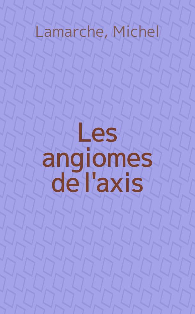 Les angiomes de l'axis : À propos d'une observation : Thèse ..