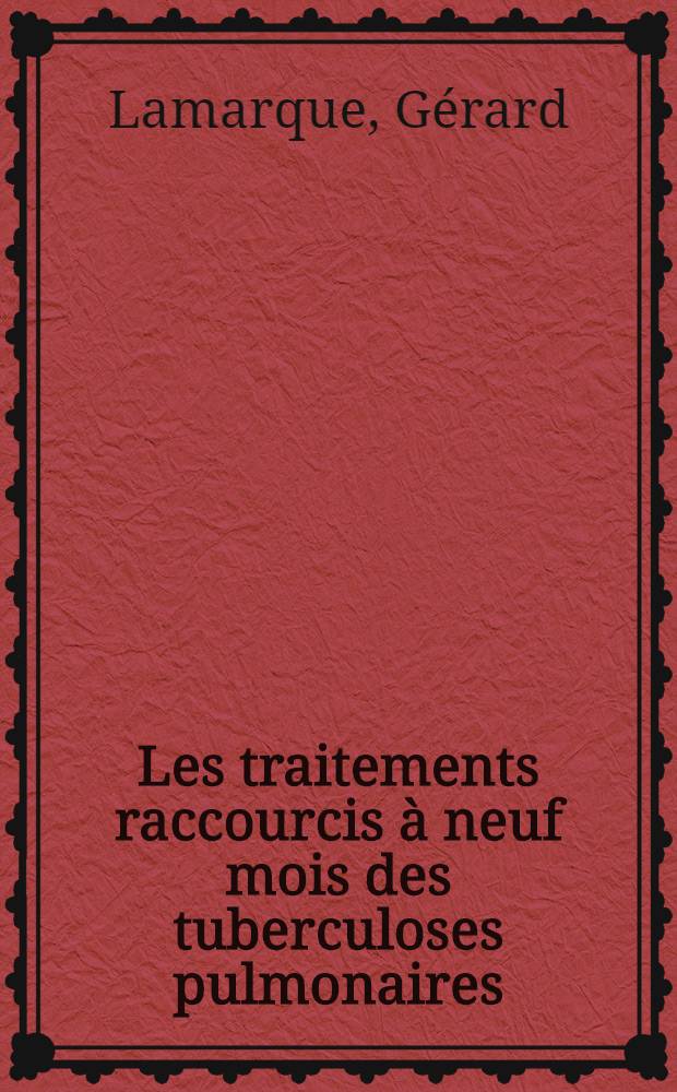Les traitements raccourcis à neuf mois des tuberculoses pulmonaires: résultats préliminaires : Thèse ..