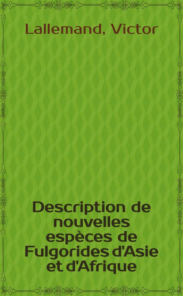Description de nouvelles esp&egrave;ces de Fulgorides d'Asie et d'Afrique